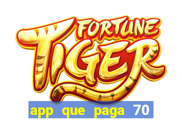 app que paga 70 reais para se cadastrar