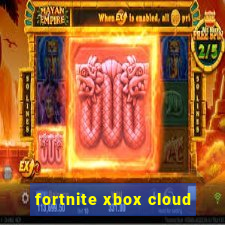 fortnite xbox cloud