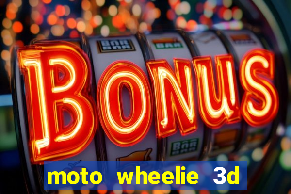 moto wheelie 3d dinheiro infinito 2024