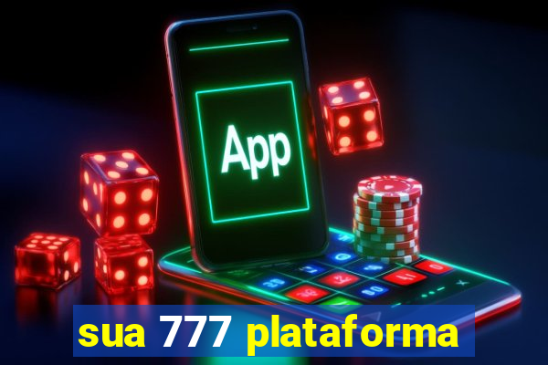 sua 777 plataforma