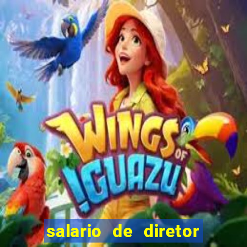 salario de diretor de escola estadual