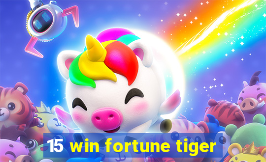 15 win fortune tiger