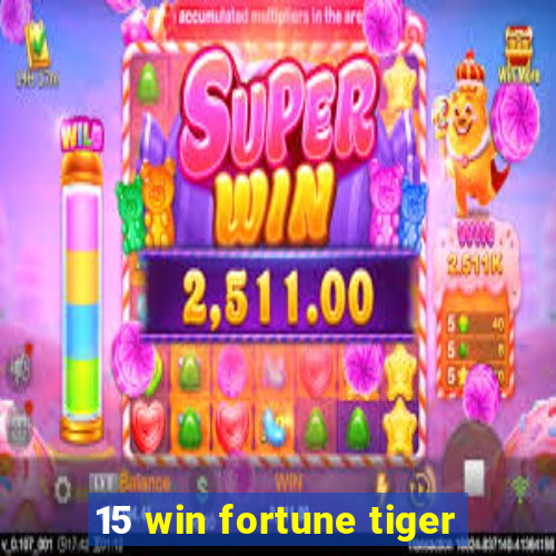 15 win fortune tiger