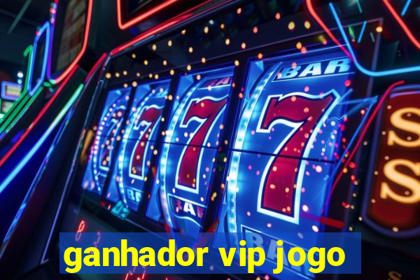 ganhador vip jogo