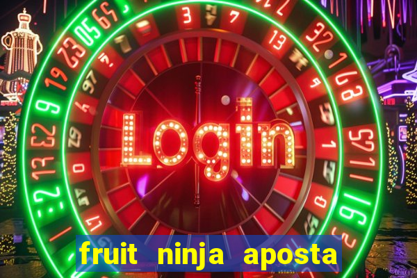 fruit ninja aposta 1 real