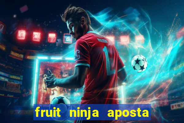 fruit ninja aposta 1 real