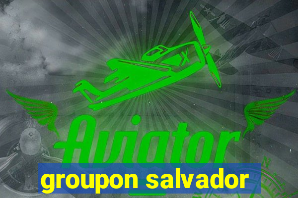 groupon salvador