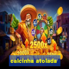 calcinha atolada