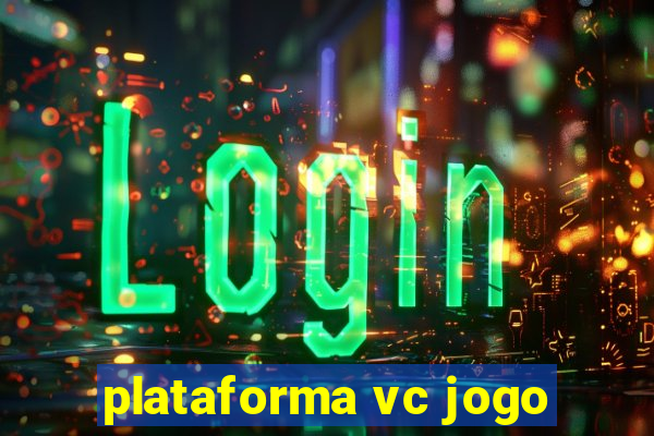 plataforma vc jogo