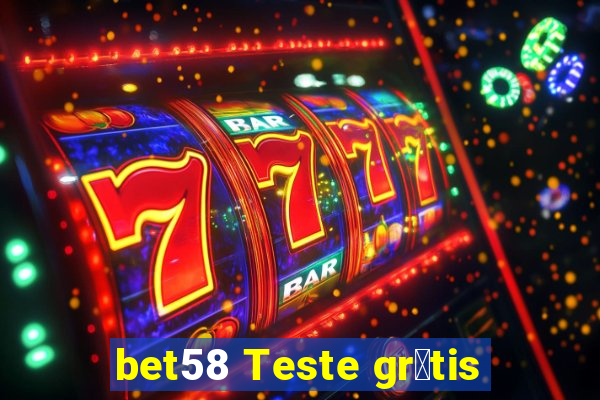 bet58 Teste gr谩tis