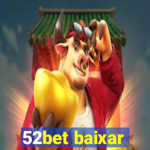 52bet baixar