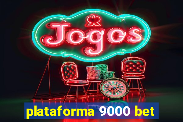 plataforma 9000 bet