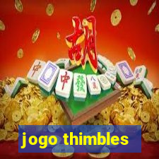 jogo thimbles