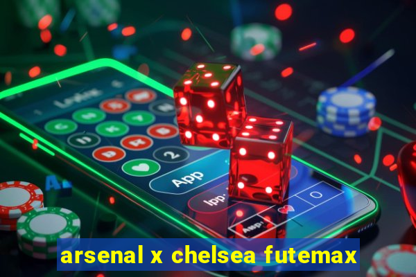 arsenal x chelsea futemax