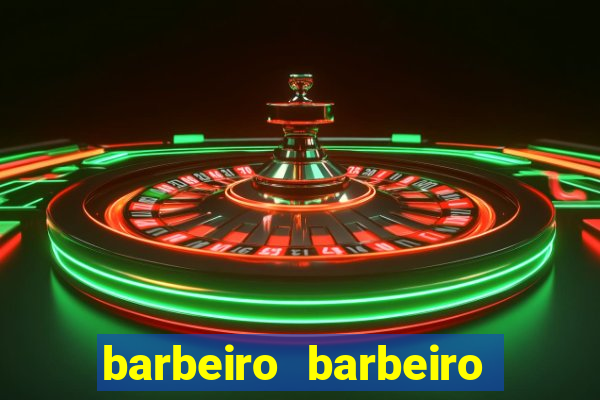 barbeiro barbeiro barbeiro bicho significado espiritual