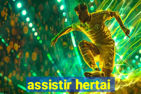 assistir hertai