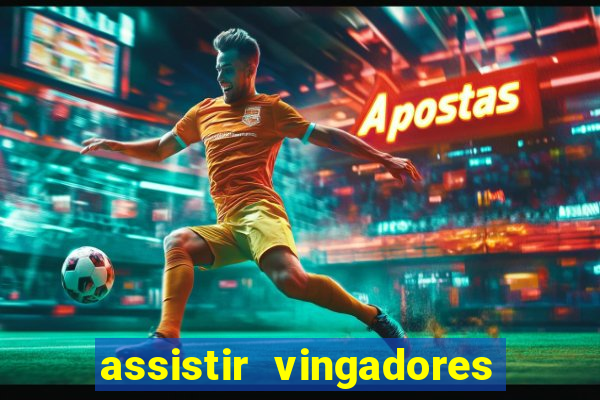 assistir vingadores ultimato filme completo dublado