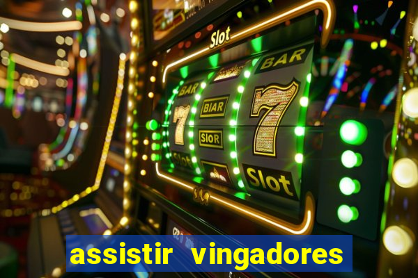 assistir vingadores ultimato filme completo dublado