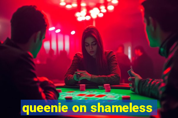 queenie on shameless