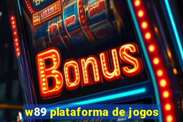 w89 plataforma de jogos