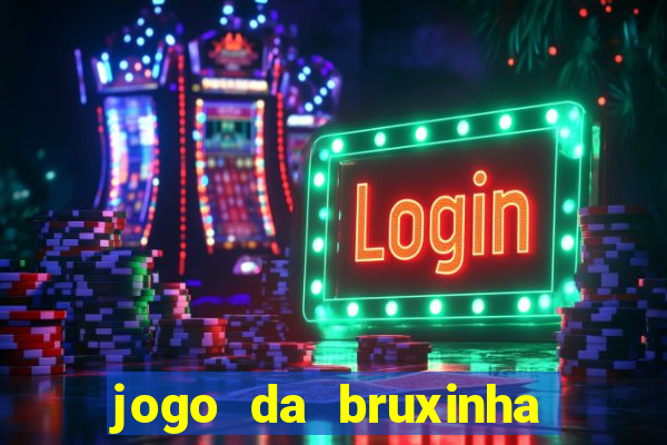 jogo da bruxinha ganhar dinheiro