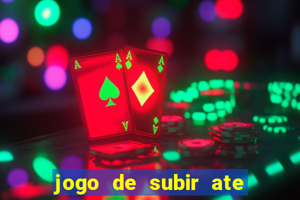 jogo de subir ate o ceu