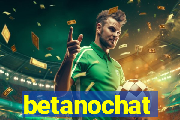 betanochat