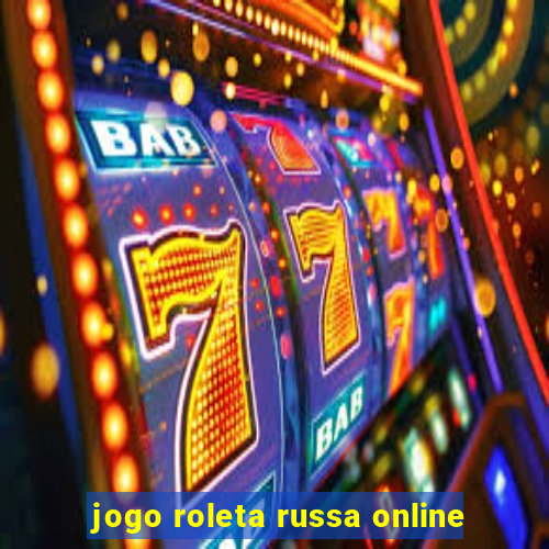 jogo roleta russa online