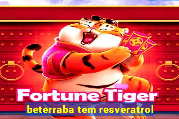 beterraba tem resveratrol