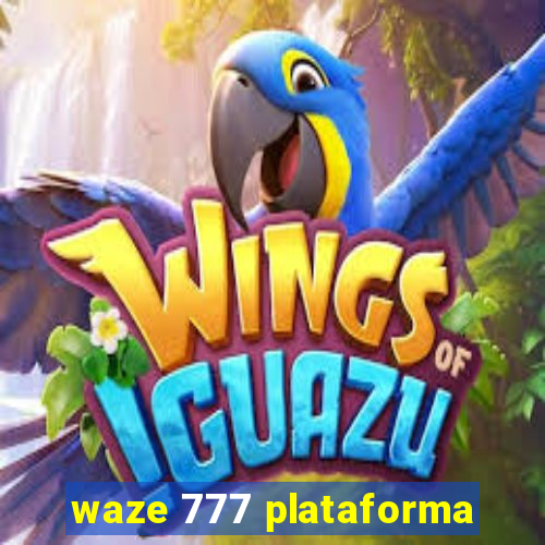 waze 777 plataforma