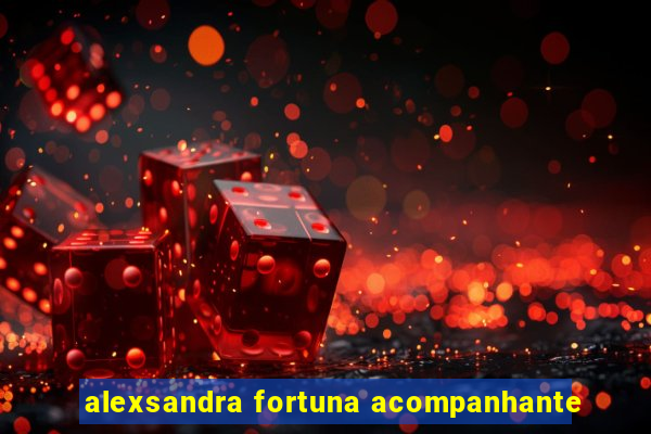 alexsandra fortuna acompanhante