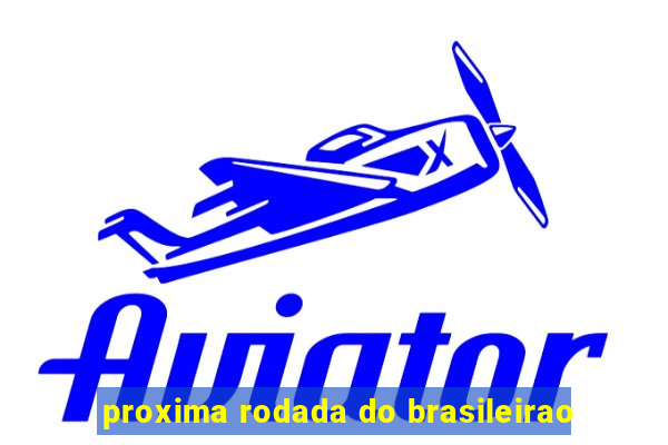 proxima rodada do brasileirao