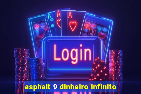 asphalt 9 dinheiro infinito