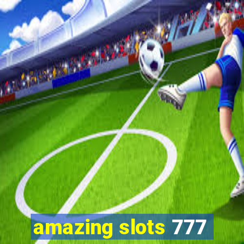 amazing slots 777