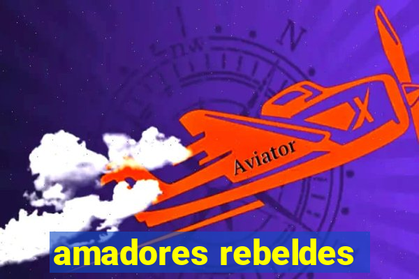 amadores rebeldes