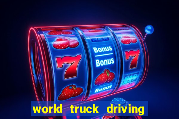 world truck driving simulator dinheiro infinito tudo desbloqueado 2024