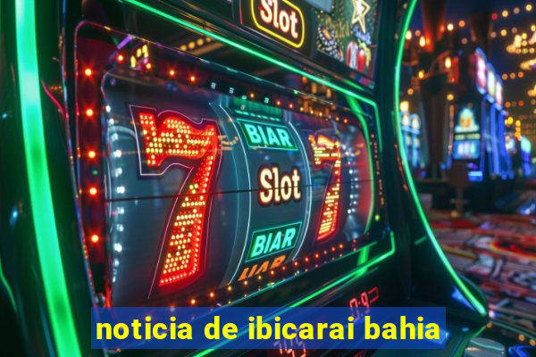 noticia de ibicarai bahia