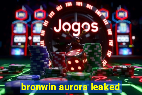 bronwin aurora leaked