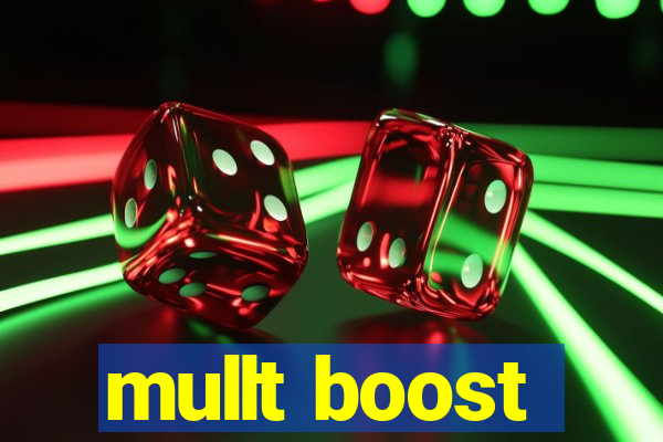 mullt boost