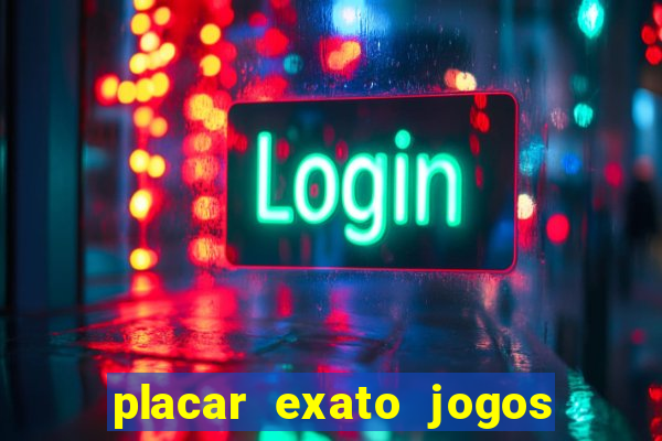 placar exato jogos de hoje