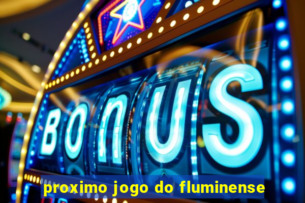 proximo jogo do fluminense