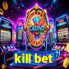 kill bet