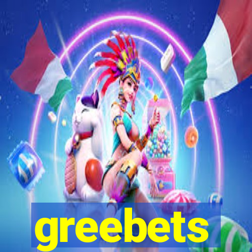 greebets