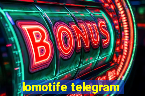 lomotife telegram