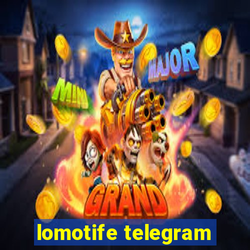 lomotife telegram