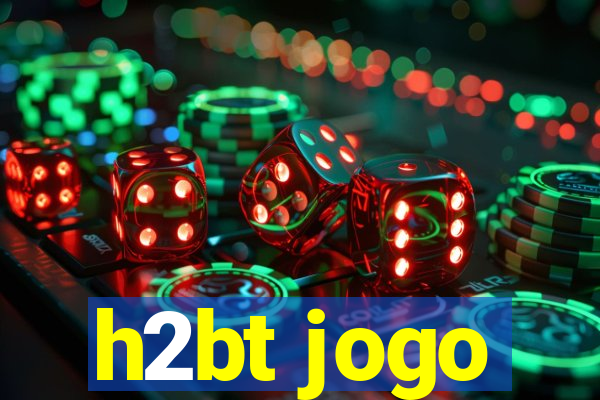 h2bt jogo