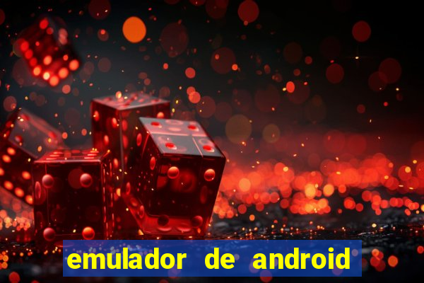 emulador de android para pc fraco