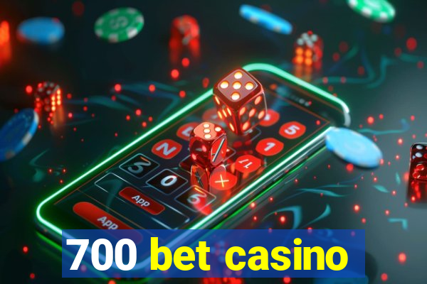 700 bet casino