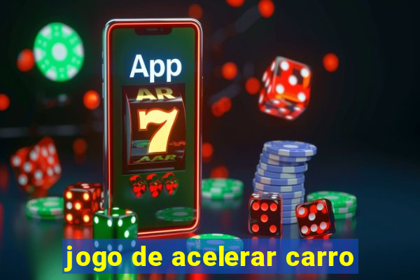 jogo de acelerar carro