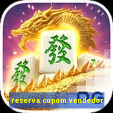 reserva cupom vendedor